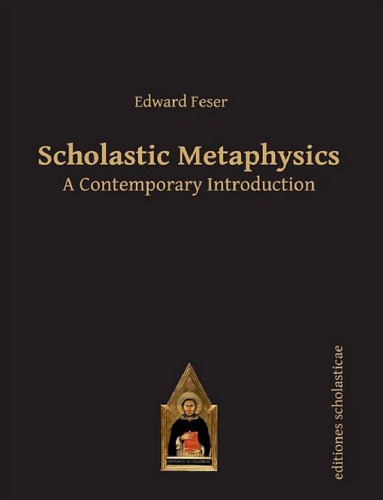 Scholastic Metaphysics First Edward Feser