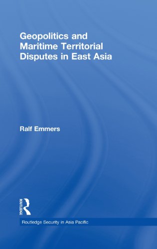 Geopolitics And Maritime Territorial Disputes In East Asia 1st Edition Ralf Emmers