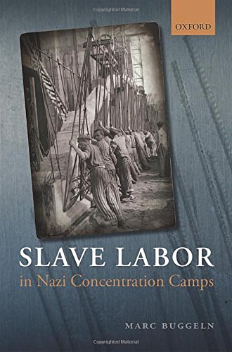 Slave Labor In Nazi Concentration Camps Marc Buggeln Paul Cohen