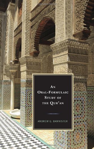 An Oralformulaic Study Of The Quran Andrew G Bannister