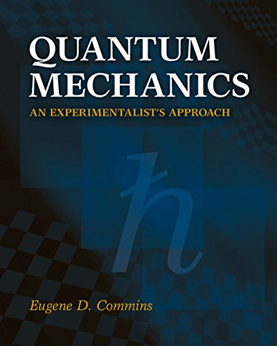 Quantum Mechanics An Experimentalists Approach Eugene D Commins