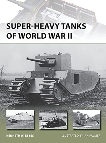 Superheavy Tanks Of World War Ii Kenneth W Estes Ian Palmer