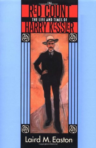 The Red Count The Life And Times Of Harry Kessler Laird M Easton