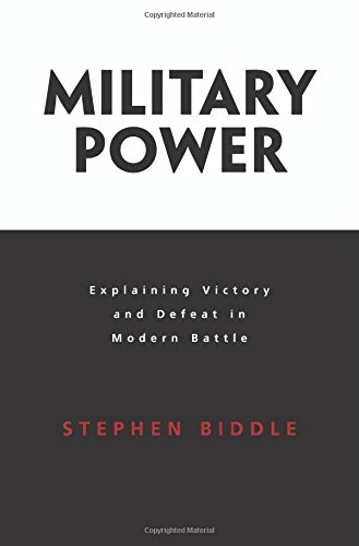 Military Power Explaining Victory And Defeat In Modern Battle Stephen Biddle
