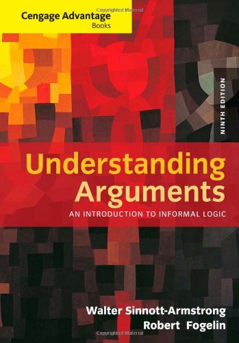 Understanding Arguments An Introduction To Informal Logic 9th Edition Walter Sinnottarmstrong