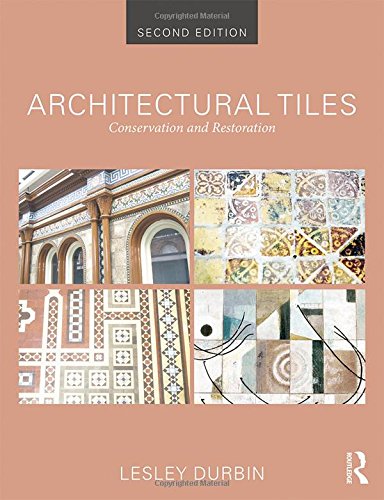 Architectural Tiles Conservation And Restoration 2nd Edition Lesley Durbin