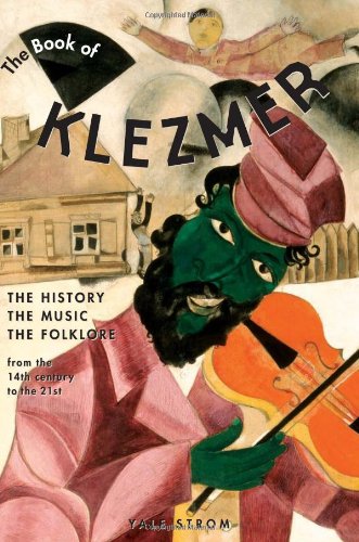 The Book Of Klezmer The History The Music The Folklore 1st Yale Strom