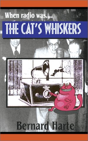 When Radio Was The Cats Whiskers Bernard Harte
