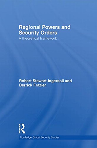 Regional Powers And Security Orders A Theoretical Framework 1st Edition Robert Stewartingersoll
