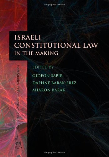 Israeli Constitutional Law In The Making Gideon Sapir Daphne Barakerez