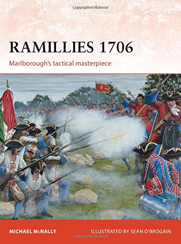 Ramillies 1706 Marlboroughs Tactical Masterpiece Michael Mcnally