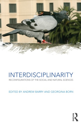Interdisciplinarity Reconfigurations Of The Social And Natural Sciences 1st Andrew Barry Ed