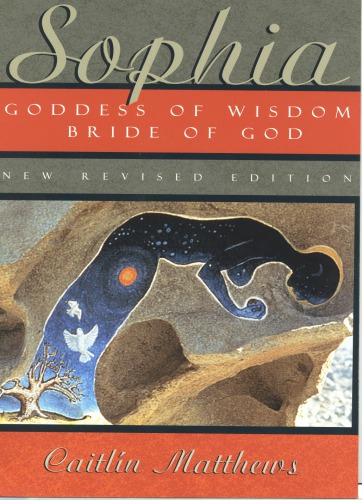 Sophia Goddess Of Wisdom Bride Of God Revised Caitlin Matthews