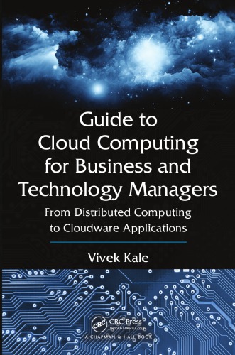 Guide To Cloud Computing For Business And Technology Managers From Distributed Computing To Cloudware Applications Vivek Kale