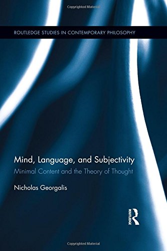 Mind Language And Subjectivity Minimal Content And The Theory Of Thought 1st Edition Nicholas Georgalis