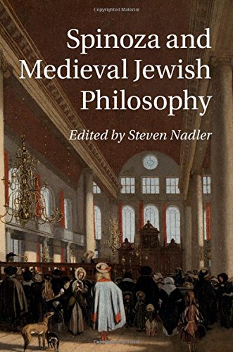 Spinoza And Medieval Jewish Philosophy Steven Nadler