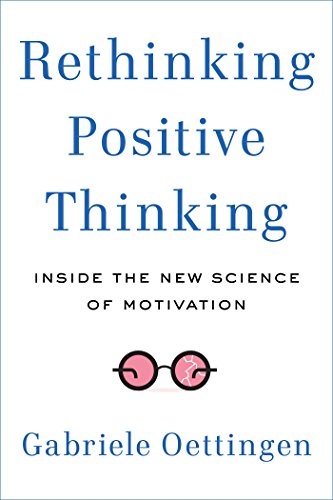 Rethinking Positive Thinking Gabriele Oettingen