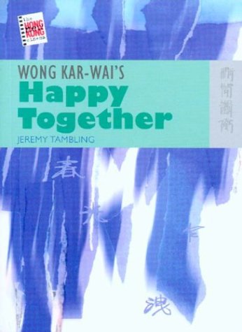 Wong Karwais Happy Together Jeremy Tambling