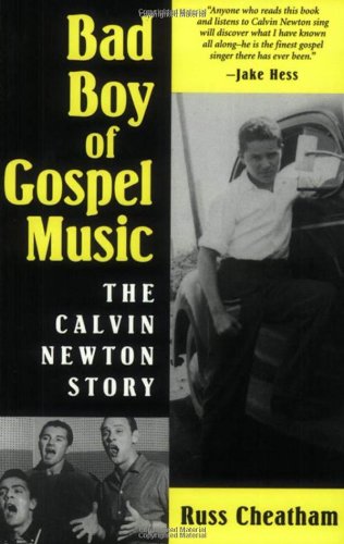 Bad Boy Of Gospel Music The Calvin Newton Story First Edition Russ Cheatham
