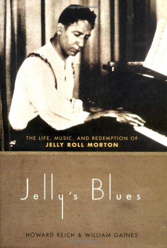 Jellys Blues The Life Music And Redemption Of Jelly Roll Morton Howard Reich