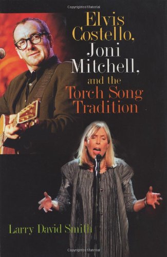 Elvis Costello Joni Mitchell And The Torch Song Tradition Larry David Smith