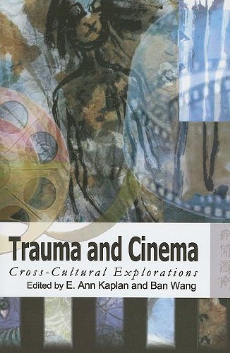 Trauma And Cinema Crosscultural Explorations E Kaplan And Wang