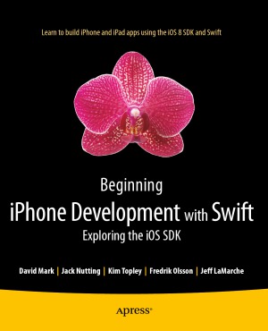 Beginning Iphone Development With Swift Exploring The Ios Sdk David Mark