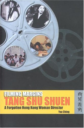Filming Margins Tang Shu Shuen A Forgotten Hong Kong Woman Director Ching Yau