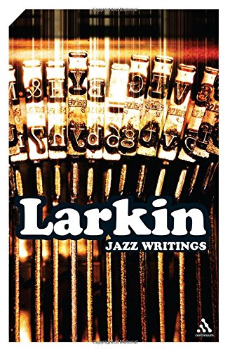 Jazz Writings Essays And Reviews 19401984 Philip Larkin Richard Palmer