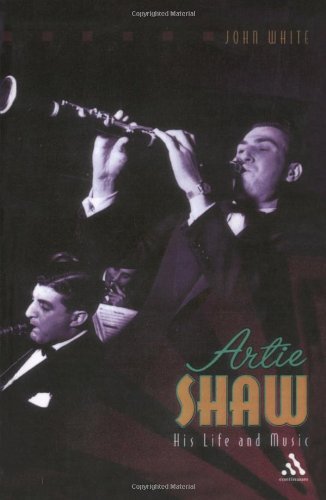 Artie Shaw His Life And Music Revised John White