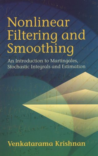 Nonlinear Filtering And Smoothing An Introduction To Martingales Stochastic Integrals And Estimation Venkatarama Krishnan