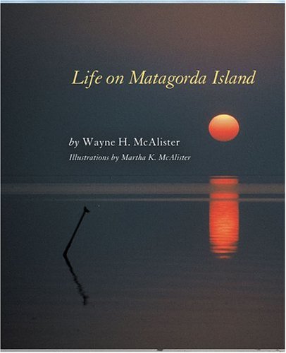 Life On Matagorda Island Wayne H Mcalister Martha K Mcalister