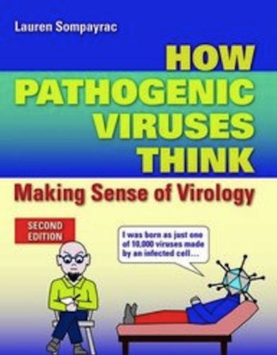How Pathogenic Viruses Think Making Sense Of Virology 2nd Edition Lauren Sompayrac
