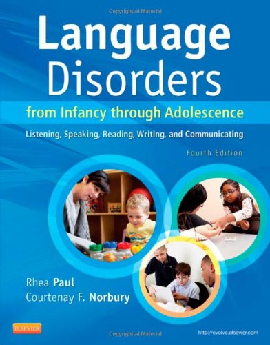 Language Disorders From Infancy Through Adolescence Listening Speaking Reading Writing And Communicating 4e 4th Edition Rhea Paul Phd Cccslp