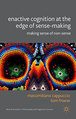 Enactive Cognition At The Edge Of Sensemaking Making Sense Of Nonsense Massimiliano Cappuccio