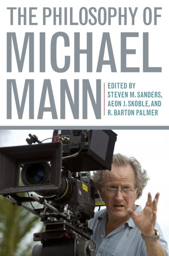 The Philosophy Of Michael Mann First Steven Sanders