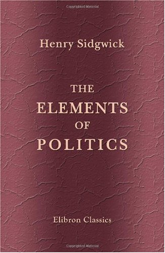 The Elements Of Politics Henry Sidgwick
