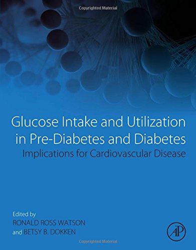 Glucose Intake And Utilization In Prediabetes And Diabetes Implications For Cardiovascular Disease 1st Edition Ronald Ross Watson
