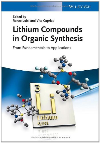 Lithium Compounds In Organic Synthesis From Fundamentals To Applications 1st Edition Luisi Renzo Ed Capriati Vito Ed