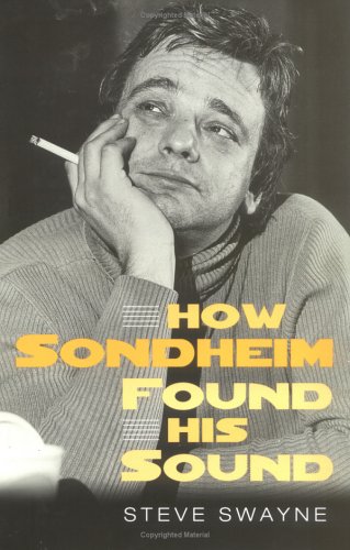 How Sondheim Found His Sound Steve Swayne