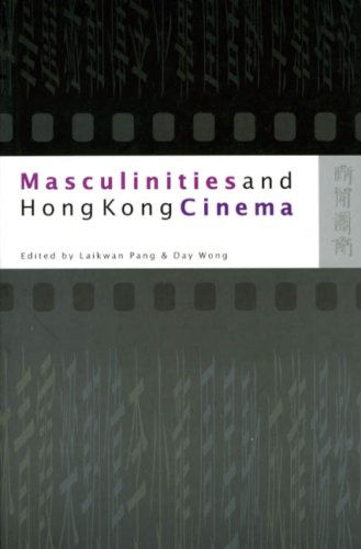 Masculinities And Hong Kong Cinema Laikwan Pang