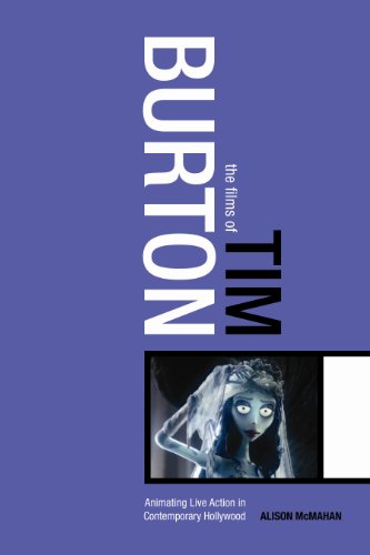 Films Of Tim Burton Animating Live Action In Contemporary Hollywood Alison Mcmahan