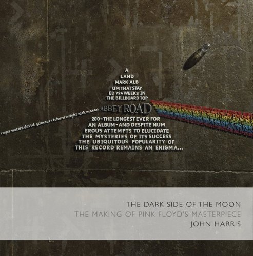 The Dark Side Of The Moon The Making Of The Pink Floyd Masterpiece First Printing John Harris