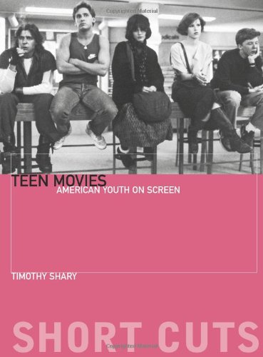 Teen Movies American Youth On Screen Timothy Shary
