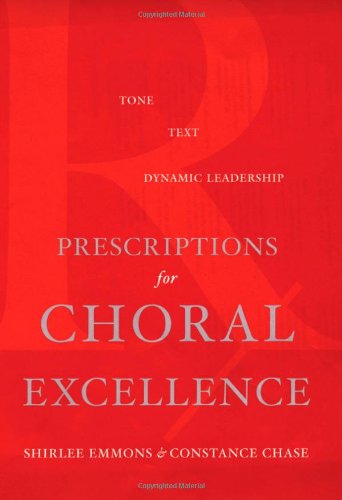 Prescriptions For Choral Excellence Tone Text Dynamic Leadership Shirlee Emmons