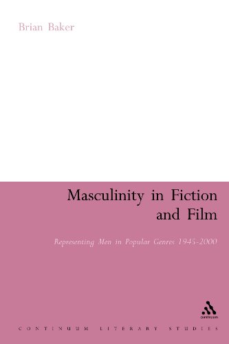 Masculinity In Fiction And Film Representing Men In Popular Genres 19452000 1st Edition Brian Baker