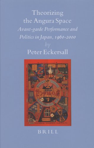 Theorizing The Angura Space Avantgarde Performance And Politics In Japan 19602000 Peter Eckersall