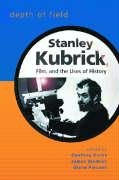 Depth Of Field Stanley Kubrick Film And The Uses Of History 1st Edition Geoffrey Cocks