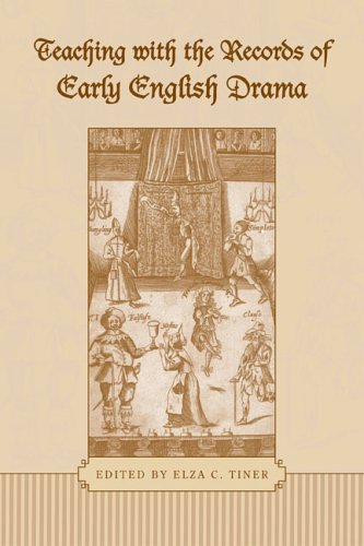 Teaching With The Records Of Early English Drama 7th Revised Edition Elza C Tiner