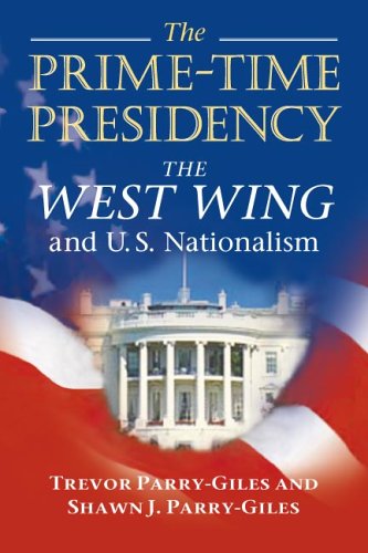 The Primetime Presidency The West Wing And Us Nationalism Trevor Parrygiles